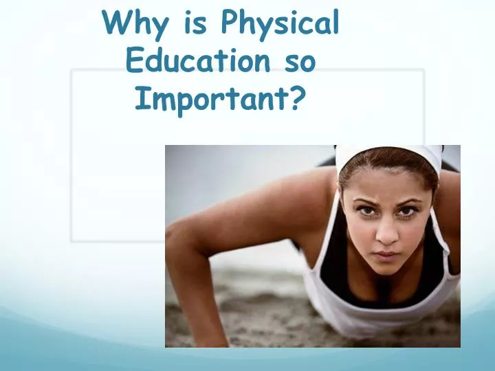 PPT Why is Physical Education so Important? PowerPoint