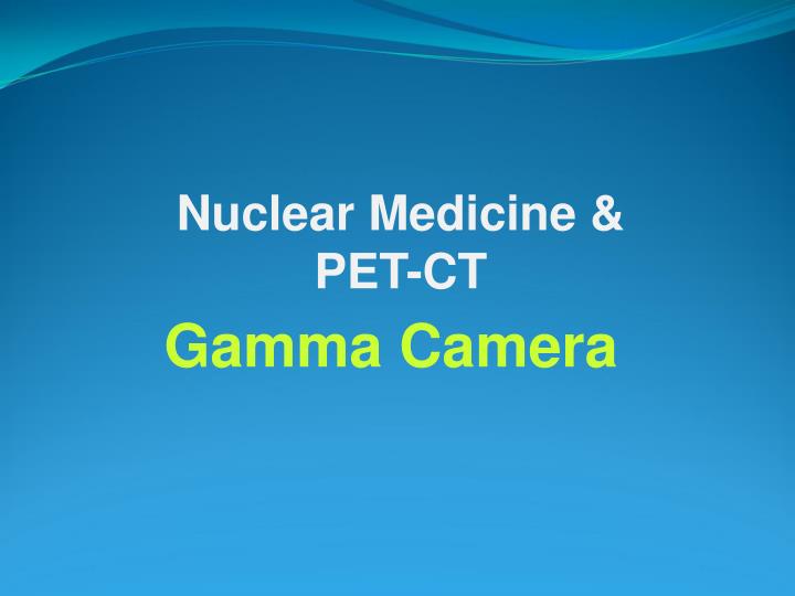 PPT - Department of Nuclear Medicine & PET-CT PowerPoint Presentation ...