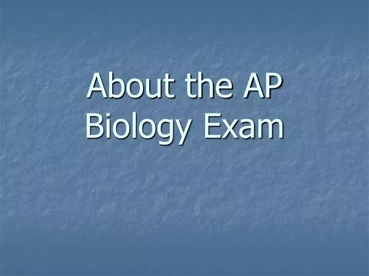 PPT About the AP Biology Exam PowerPoint Presentation, free download