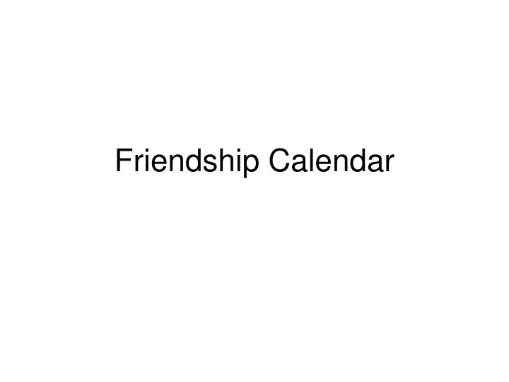 PPT Friendship Calendar PowerPoint Presentation, free download ID