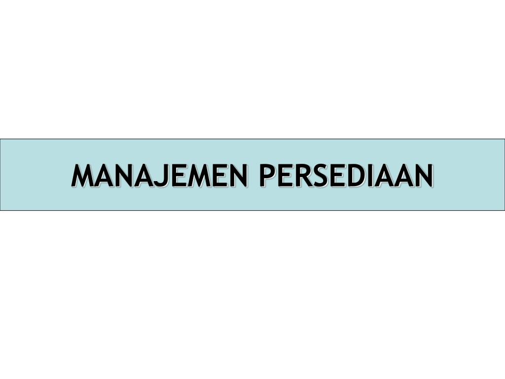 PPT - MANAJEMEN PERSEDIAAN PowerPoint Presentation, Free Download - ID ...