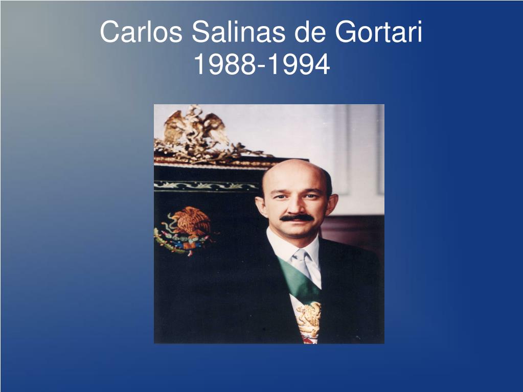 PPT - Carlos Salinas de Gortari 1988-1994 PowerPoint Presentation, free