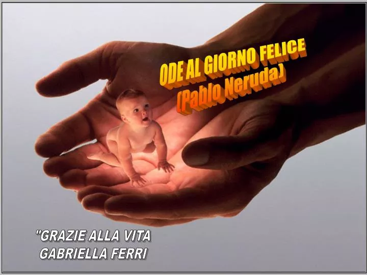 PPT - ODE AL GIORNO FELICE (Pablo Neruda) PowerPoint Presentation, free