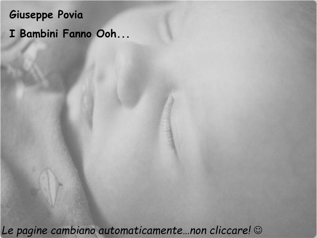 PPT - Giuseppe Povia I Bambini Fanno Ooh... PowerPoint Presentation, free  download - ID:4867106