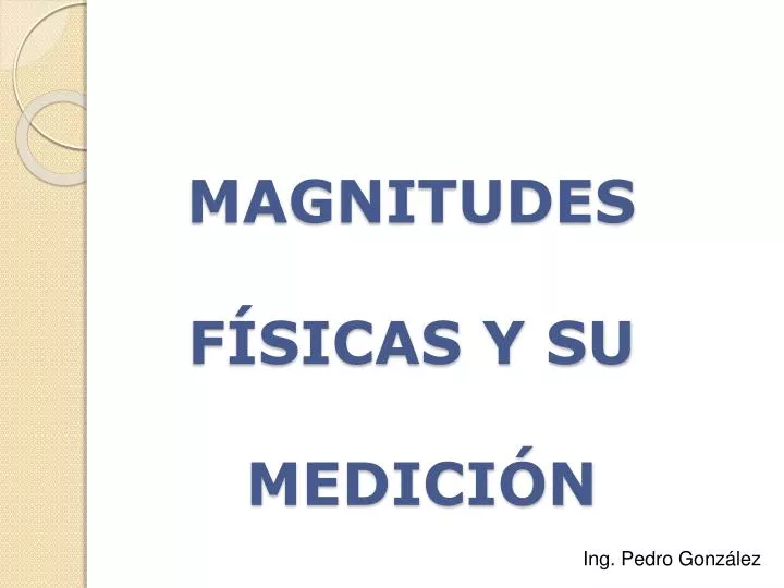 PPT - MAGNITUDES FÍSICAS Y SU MEDICIÓN PowerPoint Presentation, free  download - ID:4868450