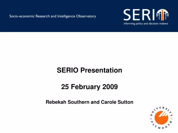 serio presentation 25 february 2009 rebekah southern and carole sutton n.