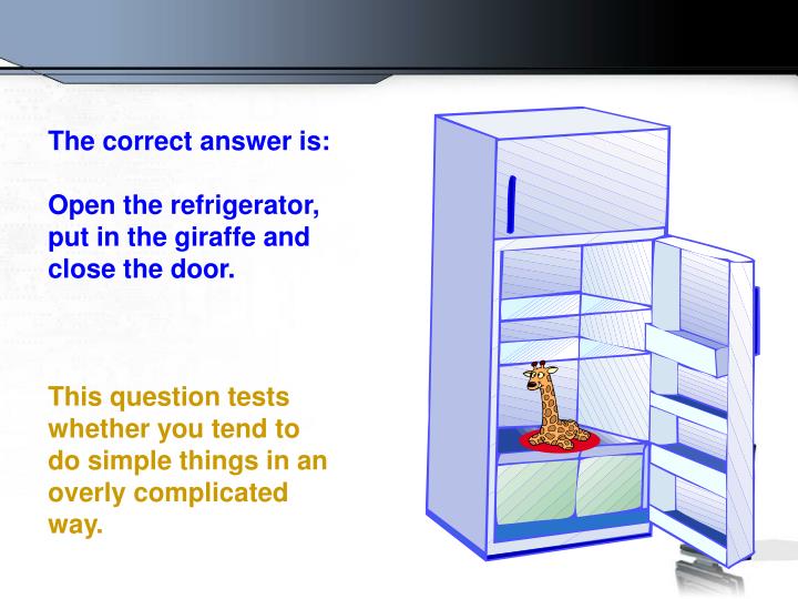 PPT - Question Number 1 How do you put a giraffe into a refrigerator