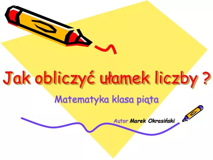 Jak Obliczyć Ułamek Z Liczby PPT - Jak obliczyć ułamek liczby ? PowerPoint Presentation, free