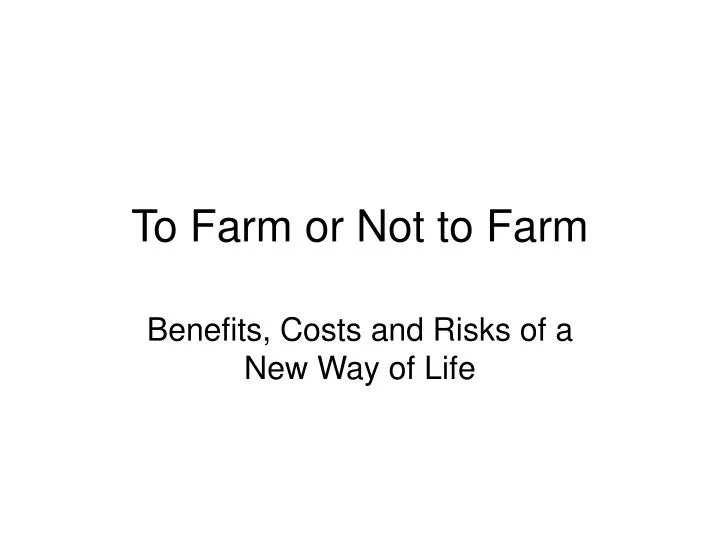 to farm or not to farm n.