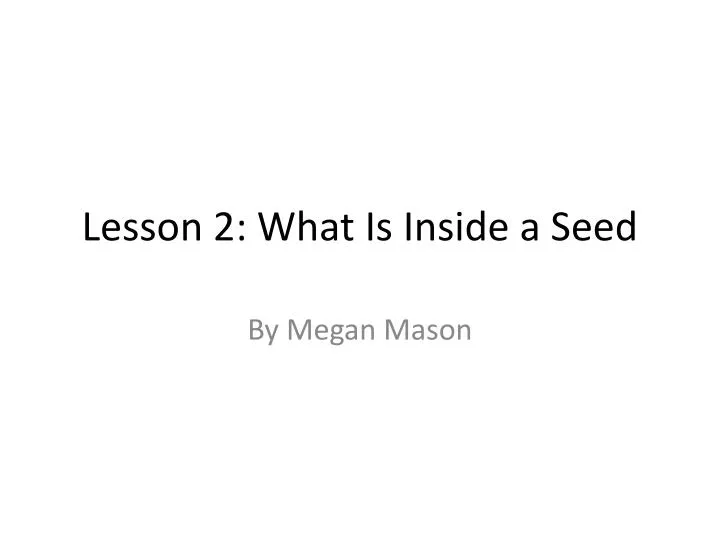 lesson 2 what is inside a seed n.
