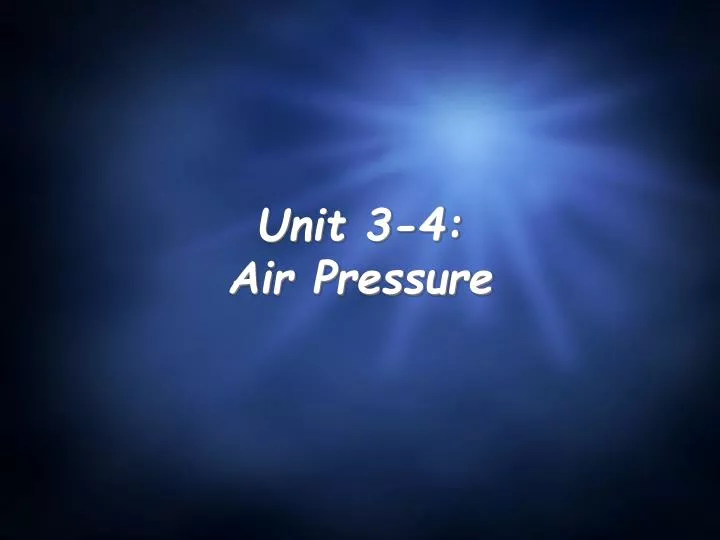PPT Unit 34 Air Pressure PowerPoint Presentation, free download