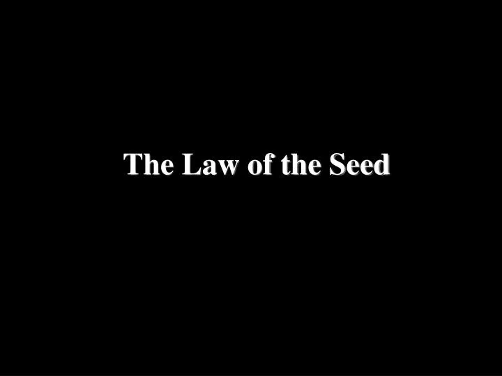 the law of the seed n.