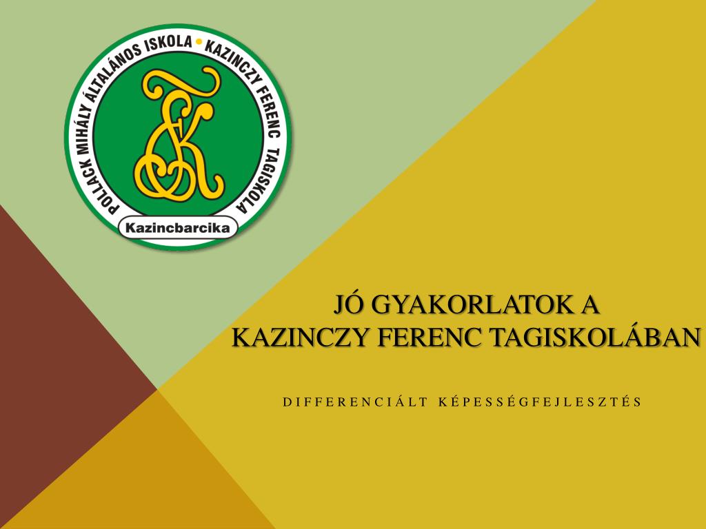 PPT - Jó gyakorlatok a Kazinczy Ferenc Tagiskolában PowerPoint Presentation  - ID:4883480