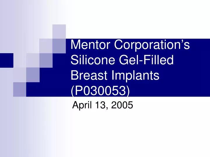 PPT - Mentor Corporation's Silicone Gel-Filled Breast Implants (P030053)  PowerPoint Presentation - ID:4883559