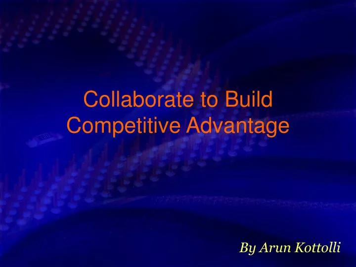 PPT Collaborate To Build Competitive Advantage PowerPoint 