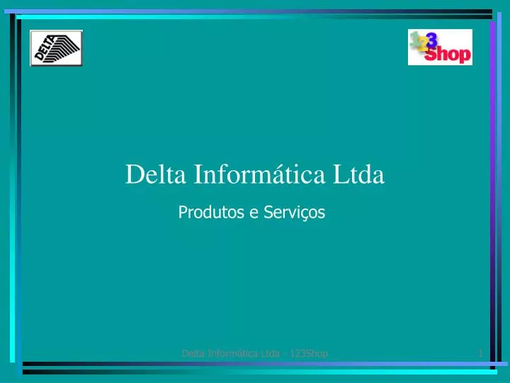PPT - Delta Informática Ltda Produtos e Serviços PowerPoint Presentation -  ID:4888898