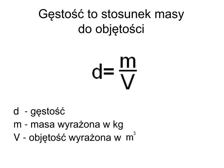 Jaki Jest Wzór Na Gęstość Z Chemii PPT - Gęstość to stosunek masy do objętości PowerPoint Presentation