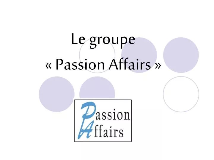 le groupe passion affairs n.