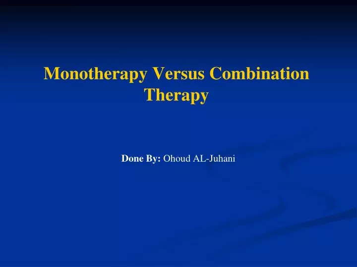 PPT Monotherapy Versus Combination Therapy PowerPoint Presentation