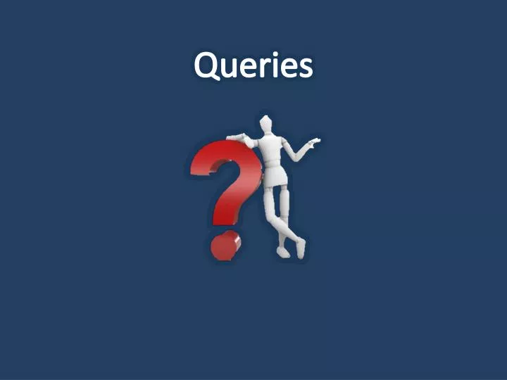 PPT - Queries PowerPoint Presentation, free download - ID:4898478