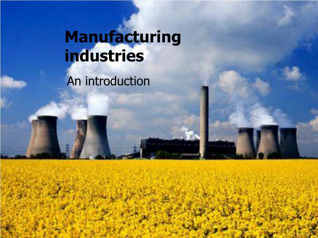 manufacturing industries ppt presentation for class 10