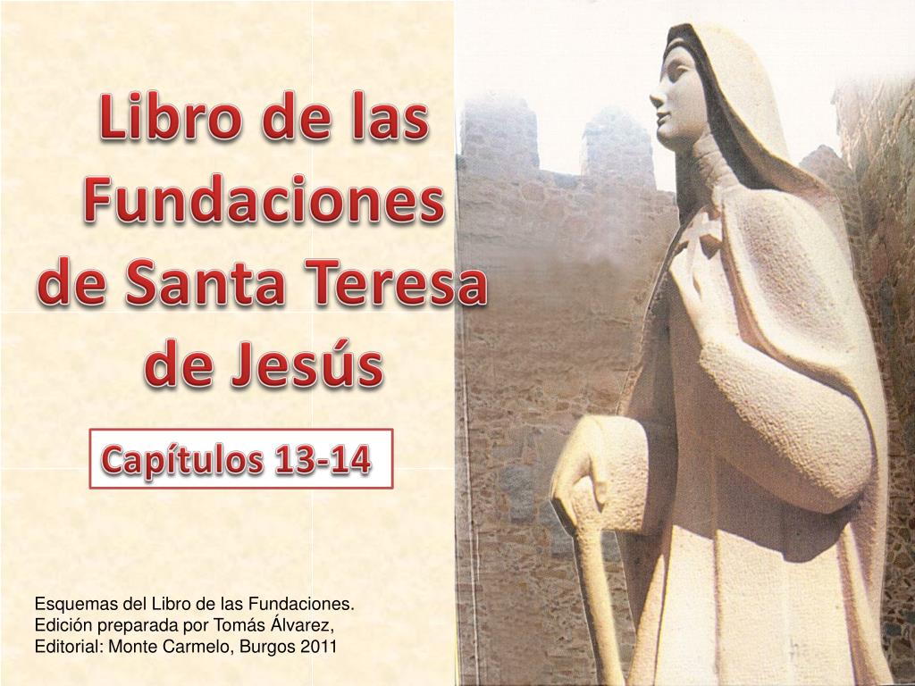 PPT - Libro de las Fundaciones de Santa Teresa de Jesús PowerPoint  Presentation - ID:4901492