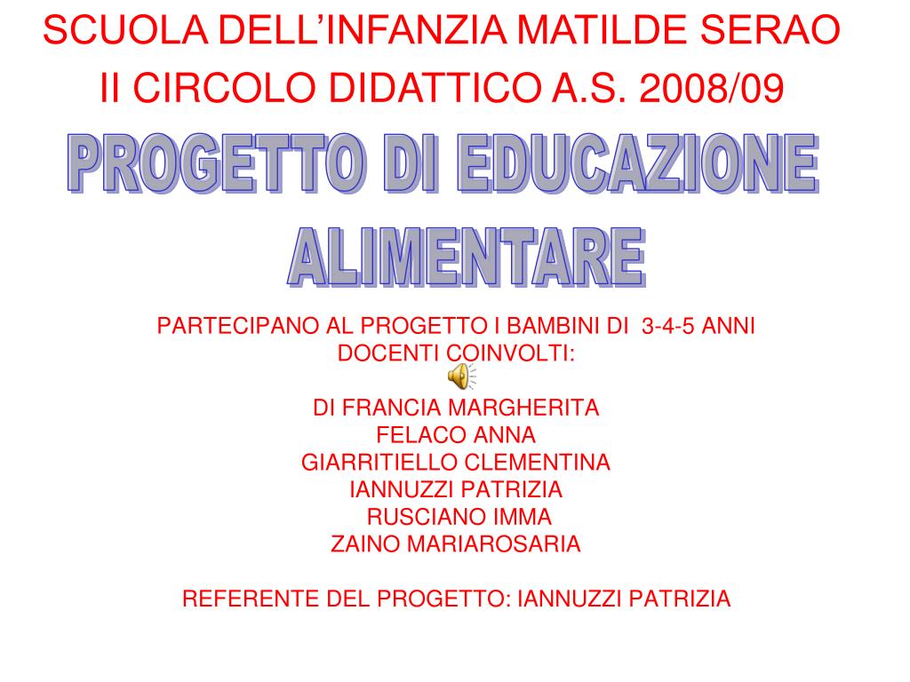 PPT - PARTECIPANO AL PROGETTO I BAMBINI DI 3-4-5 ANNI DOCENTI COINVOLTI: DI  FRANCIA MARGHERITA PowerPoint Presentation - ID:4904263