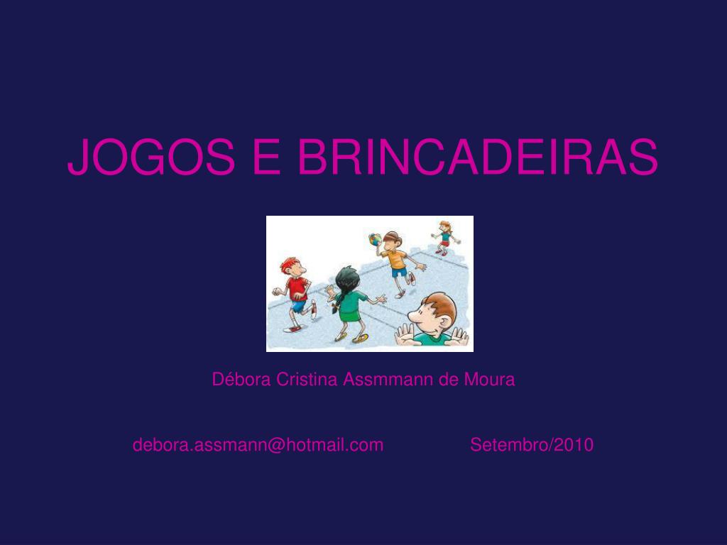 PPT - JOGOS E BRINCADEIRAS PowerPoint Presentation, free download -  ID:4904787