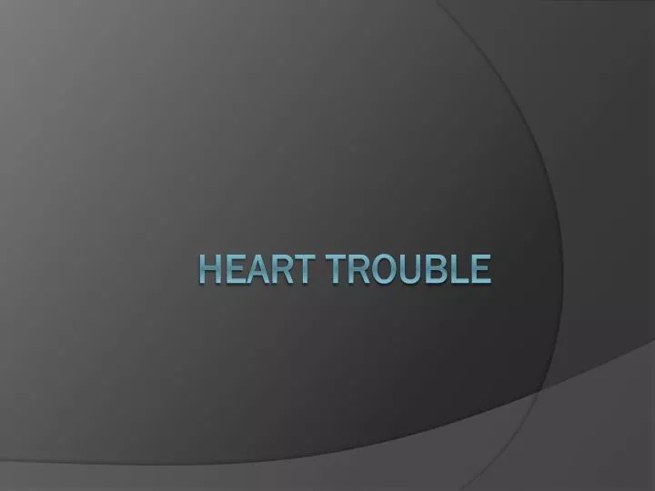 heart trouble n.