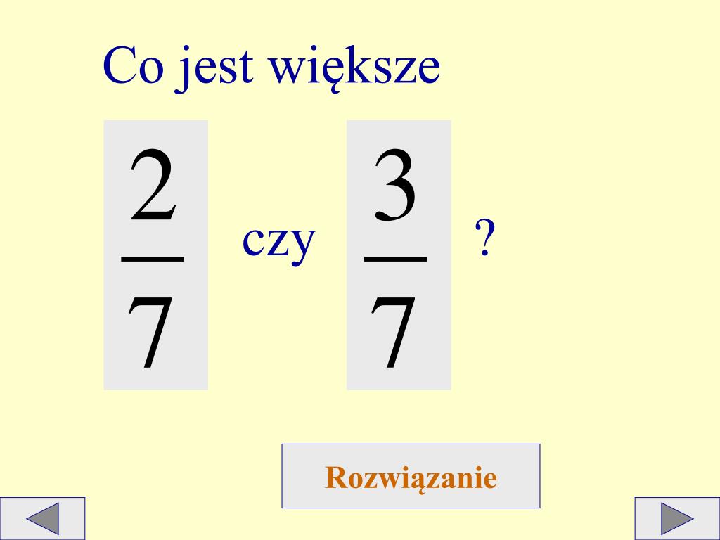 Jak Sprawdzić Który Ułamek Jest Większy PPT - PORÓWNYWANIE UŁAMKÓW ZWYKŁYCH PowerPoint Presentation, free