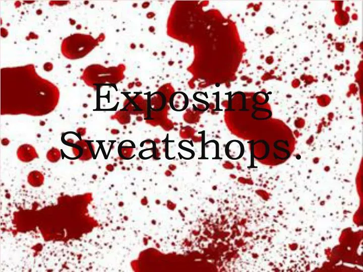 exposing sweatshops n.