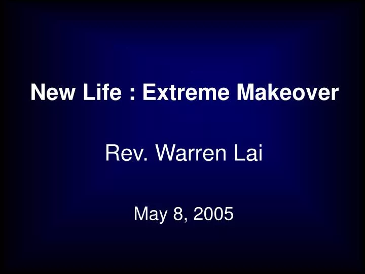 new life extreme makeover n.