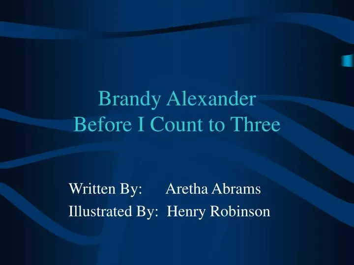 PPT Brandy Alexander Before I Count to Three PowerPoint Presentation ID4919693