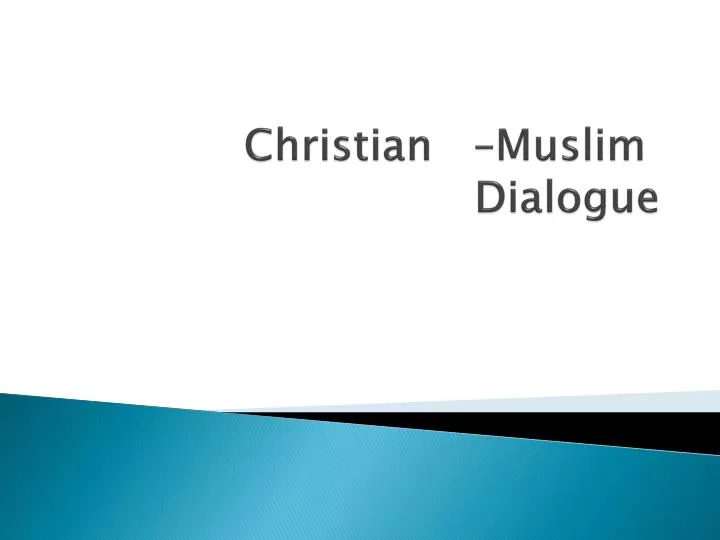 PPT - Muslim – Christian Dialogue PowerPoint Presentation, free ...