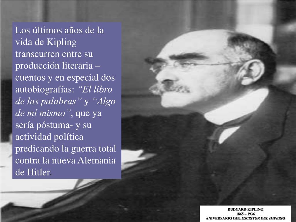 PPT - RUDYARD KIPLING 1865 – 1936 ANIVERSARIO DEL ESCRITOR DEL IMPERIO  PowerPoint Presentation - ID:4923316