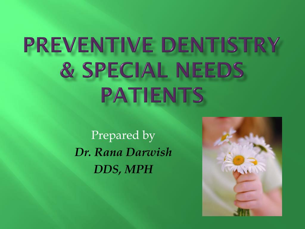 PPT Preventive Dentistry & Special Needs Patients PowerPoint