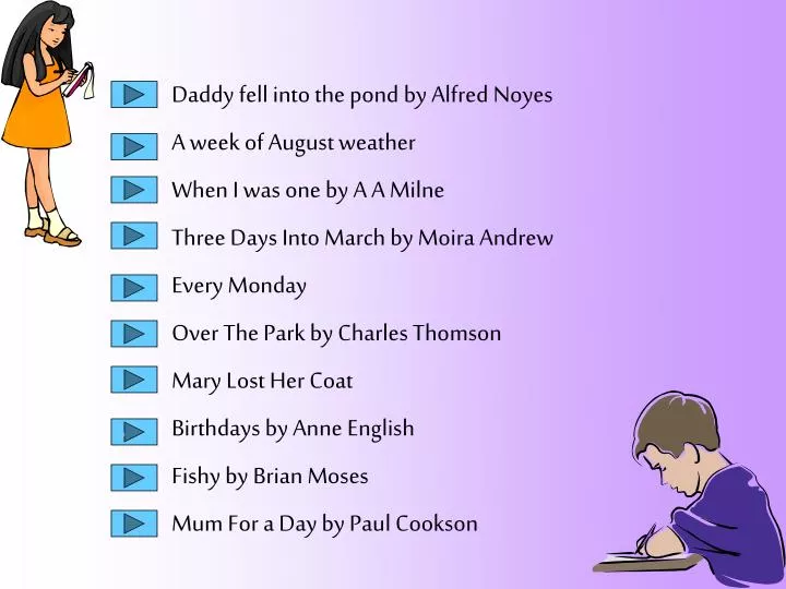 PPT - Daddy fell into the pond by Alfred Noyes A week of August weather When I was one by A A ...