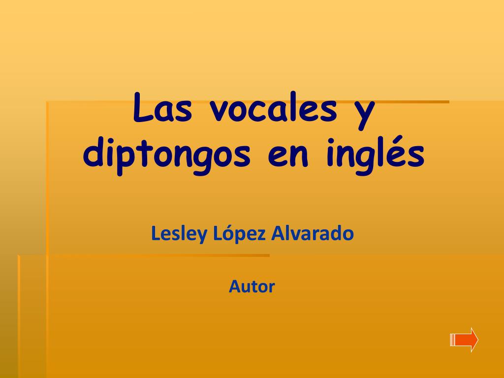ppt las vocales y diptongos en ingles powerpoint presentation free download id 4927287 ppt las vocales y diptongos en ingles