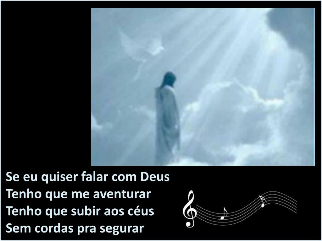 PPT - Se Eu Quiser falar com Deus PowerPoint Presentation, free download -  ID:4928558