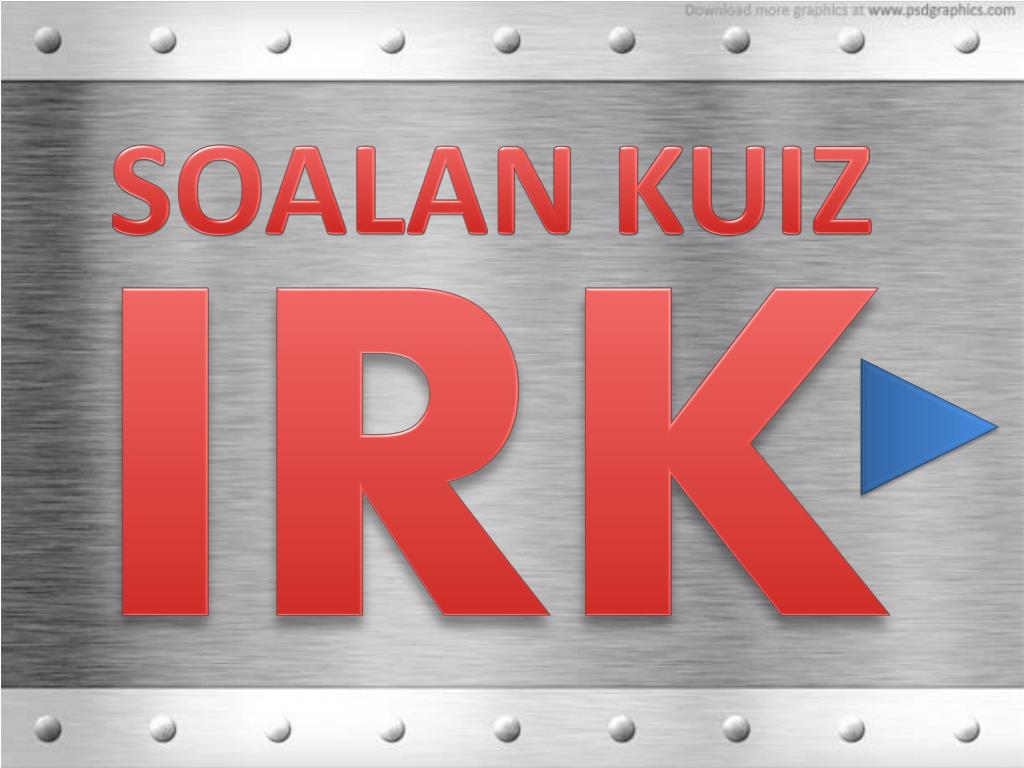 PPT - SOALAN KUIZ IRK PowerPoint Presentation, free 