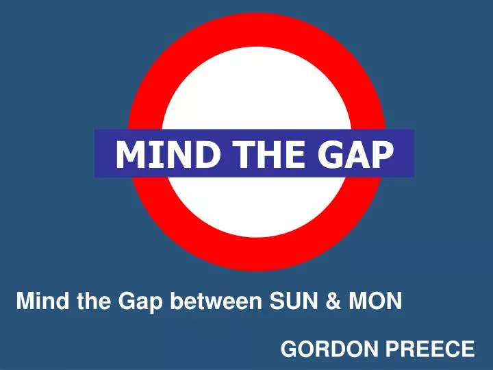 PPT - Mind the Gap between SUN & MON PowerPoint Presentation, free download  - ID:4932538