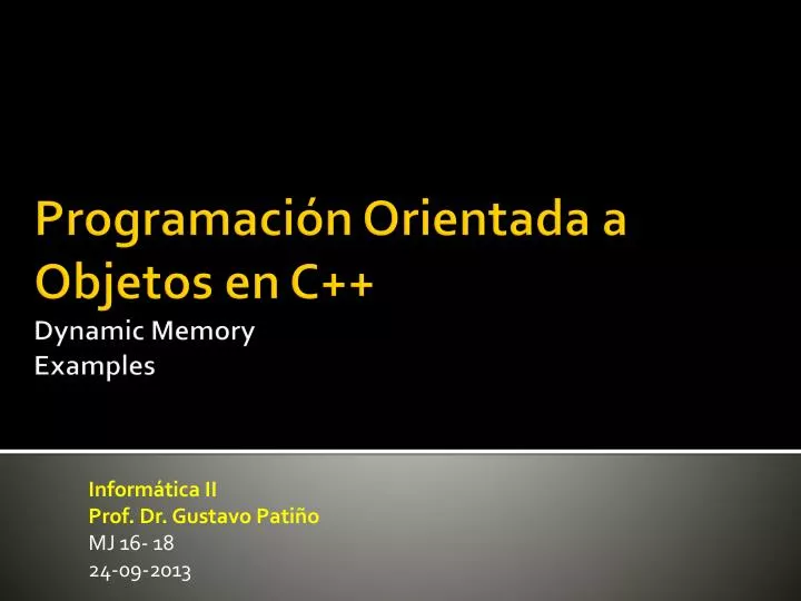 PPT - Programación Orientada a Objetos en C++ Dynamic Memory Examples ...