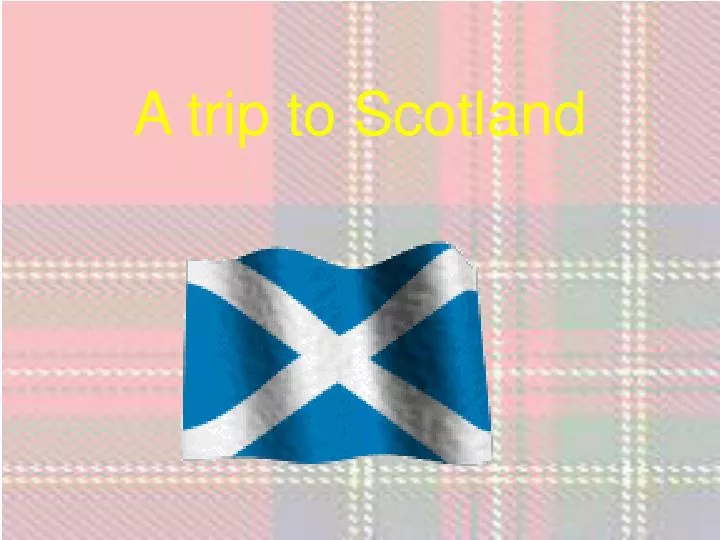 a trip to scotland n.