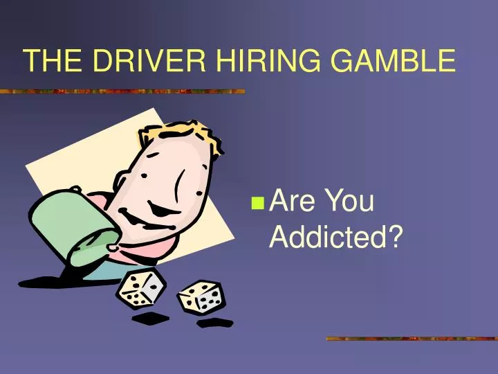 the driver hiring gamble n.