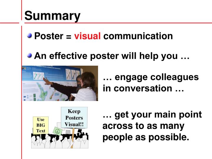 effective poster presentations Posters vs oral presentations posters roaming audience interactive discussion: small groups or often 1-on-1 more informal, not structured flexible content, depending. effective poster presentations Posters vs oral presentations posters roaming audience interactive discussion: small groups or often 1-on-1 more informal, not structured flexible content, depending.