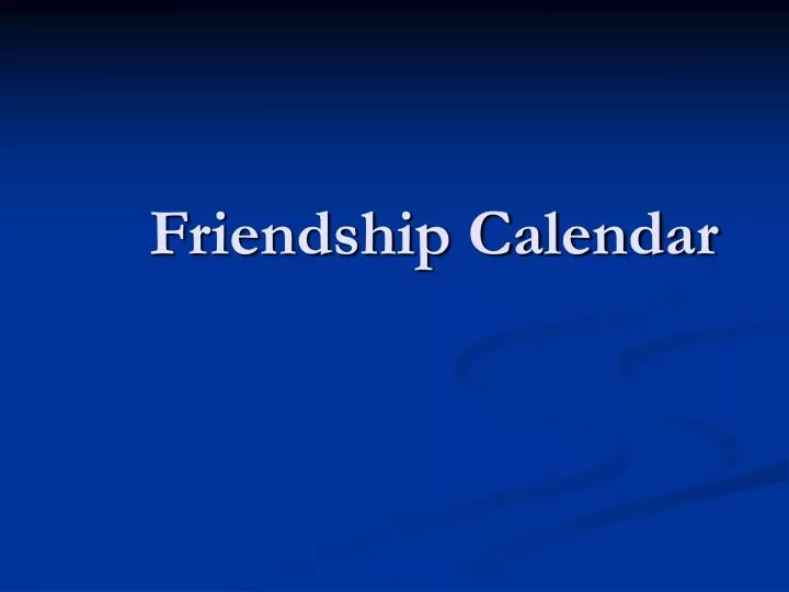 PPT Friendship Calendar PowerPoint Presentation, free download ID