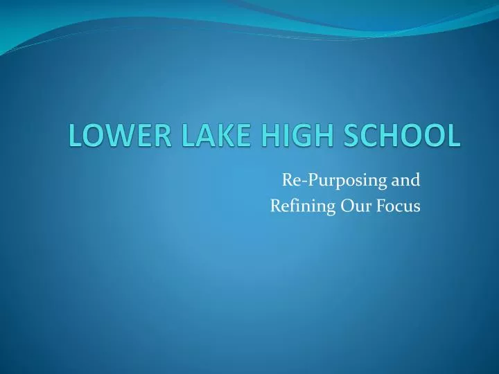 PPT LOWER LAKE HIGH SCHOOL PowerPoint Presentation, free download