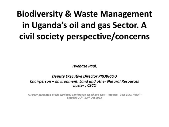 biodiversity waste management in uganda s oil and gas sector a civil society perspective concerns n.