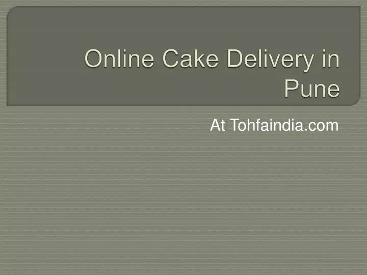 PPT Online Cake Delivery in Pune PowerPoint Presentation, free
