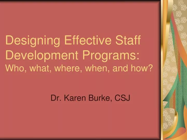 PPT - Designing Effective Staff Development Programs: Who, what, where ...